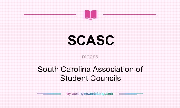 What does SCASC mean? It stands for South Carolina Association of Student Councils