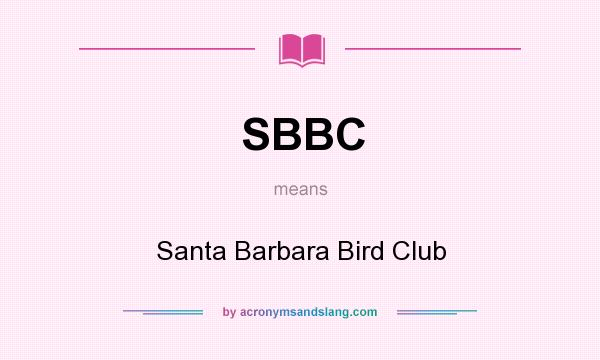What does SBBC mean? It stands for Santa Barbara Bird Club