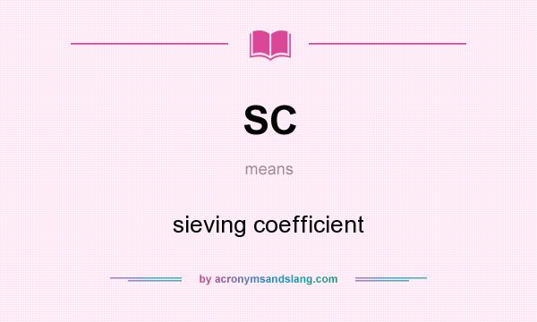 What does SC mean? It stands for sieving coefficient