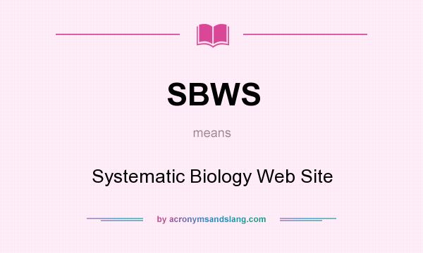 What does SBWS mean? It stands for Systematic Biology Web Site