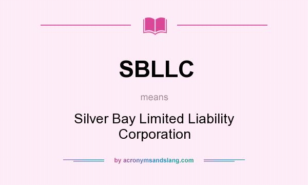 What does SBLLC mean? It stands for Silver Bay Limited Liability Corporation