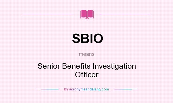 What does SBIO mean? It stands for Senior Benefits Investigation Officer