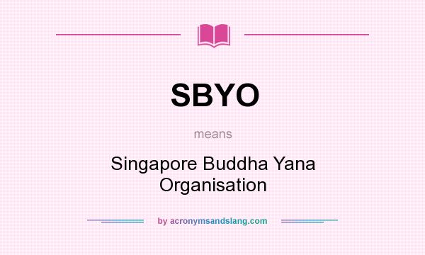What does SBYO mean? It stands for Singapore Buddha Yana Organisation