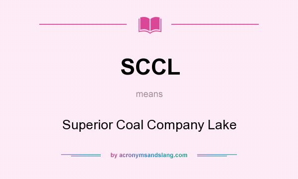 What does SCCL mean? It stands for Superior Coal Company Lake