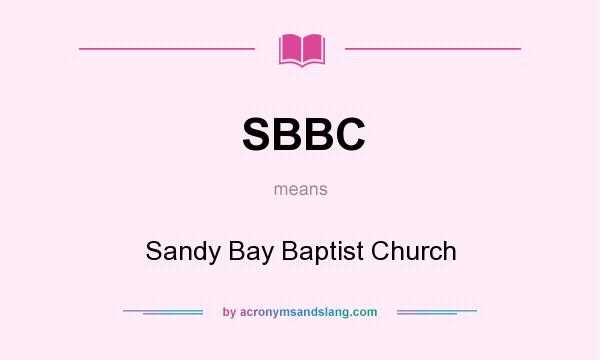 What does SBBC mean? It stands for Sandy Bay Baptist Church