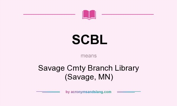 What does SCBL mean? It stands for Savage Cmty Branch Library (Savage, MN)