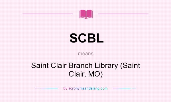 What does SCBL mean? It stands for Saint Clair Branch Library (Saint Clair, MO)