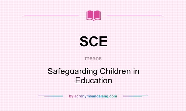 What does SCE mean? It stands for Safeguarding Children in Education