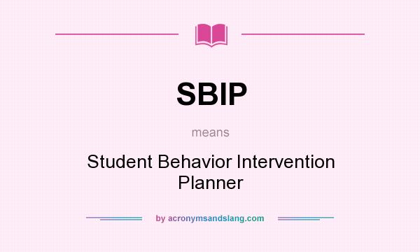 What does SBIP mean? It stands for Student Behavior Intervention Planner