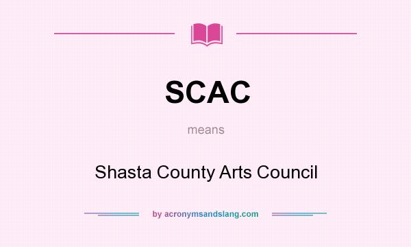 What does SCAC mean? It stands for Shasta County Arts Council