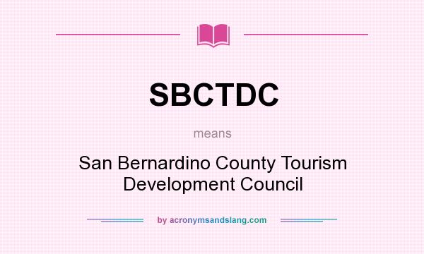 What does SBCTDC mean? It stands for San Bernardino County Tourism Development Council