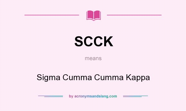What does SCCK mean? It stands for Sigma Cumma Cumma Kappa
