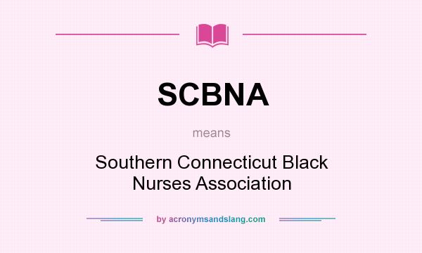 What does SCBNA mean? It stands for Southern Connecticut Black Nurses Association