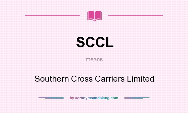 What does SCCL mean? It stands for Southern Cross Carriers Limited