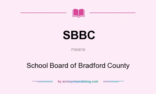 What does SBBC mean? It stands for School Board of Bradford County