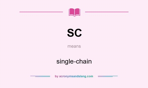 What does SC mean? It stands for single-chain