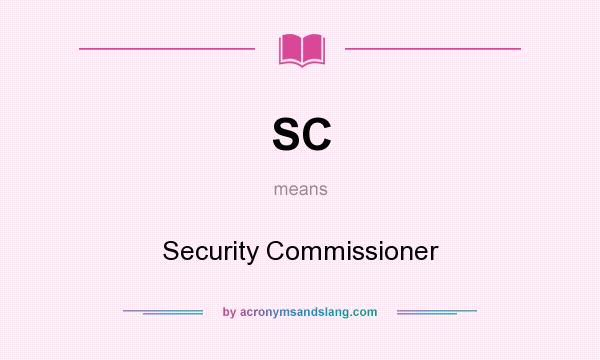 What does SC mean? It stands for Security Commissioner
