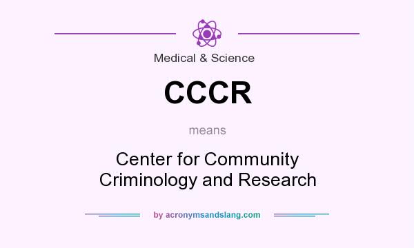 What does CCCR mean? It stands for Center for Community Criminology and Research