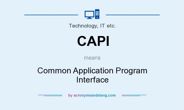 What does CAPI mean? It stands for Common Application Program Interface