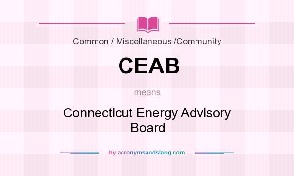What does CEAB mean? It stands for Connecticut Energy Advisory Board