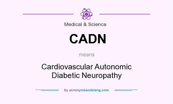 What does CADN mean? It stands for Cardiovascular Autonomic Diabetic Neuropathy