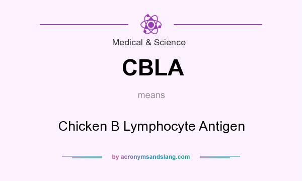 What does CBLA mean? It stands for Chicken B Lymphocyte Antigen