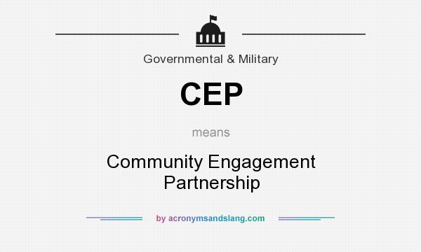 What does CEP mean? It stands for Community Engagement Partnership