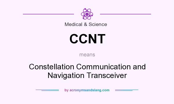 What does CCNT mean? It stands for Constellation Communication and Navigation Transceiver