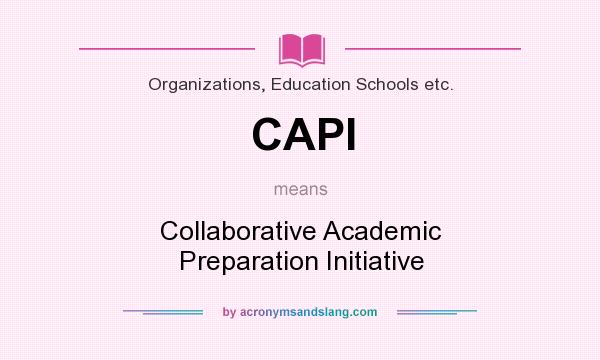 What does CAPI mean? It stands for Collaborative Academic Preparation Initiative