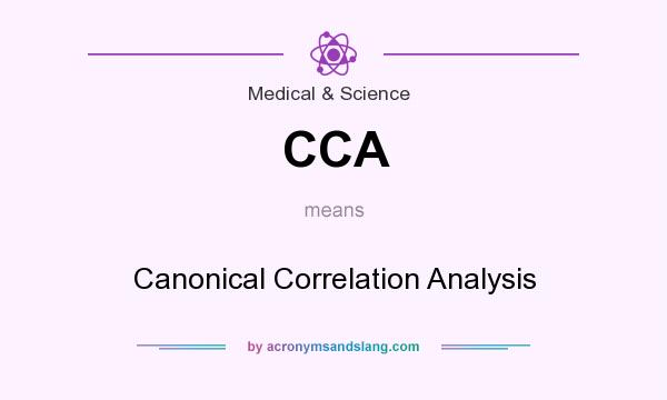 What does CCA mean? It stands for Canonical Correlation Analysis