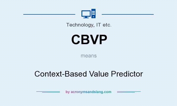 What does CBVP mean? It stands for Context-Based Value Predictor