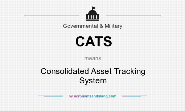 What does CATS mean? It stands for Consolidated Asset Tracking System