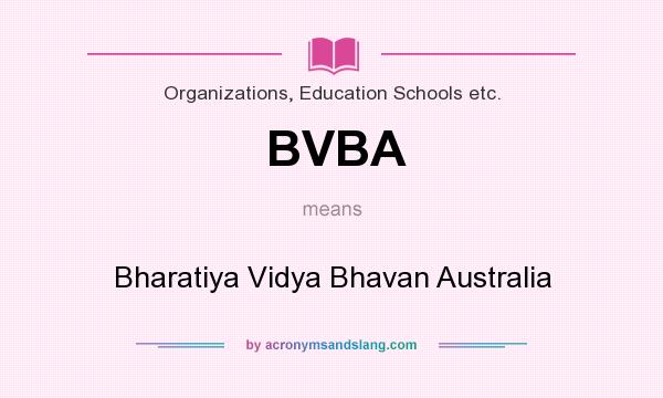 What does BVBA mean? It stands for Bharatiya Vidya Bhavan Australia