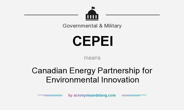 What does CEPEI mean? It stands for Canadian Energy Partnership for Environmental Innovation