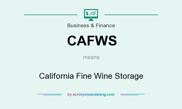 What does CAFWS mean? It stands for California Fine Wine Storage