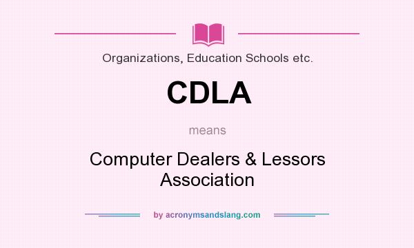 What does CDLA mean? It stands for Computer Dealers & Lessors Association