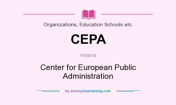 What does CEPA mean? It stands for Center for European Public Administration