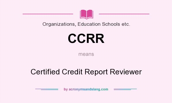What does CCRR mean? It stands for Certified Credit Report Reviewer