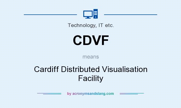 What does CDVF mean? It stands for Cardiff Distributed Visualisation Facility