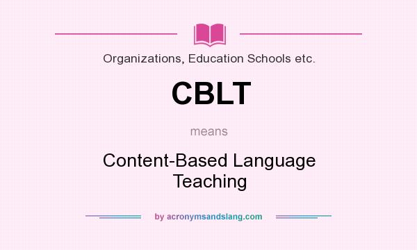 What does CBLT mean? It stands for Content-Based Language Teaching