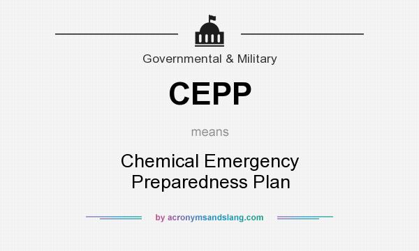 What does CEPP mean? It stands for Chemical Emergency Preparedness Plan