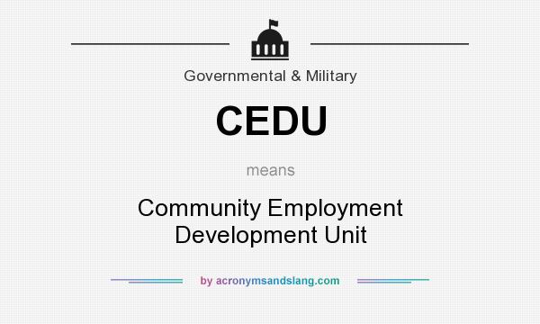 What does CEDU mean? It stands for Community Employment Development Unit