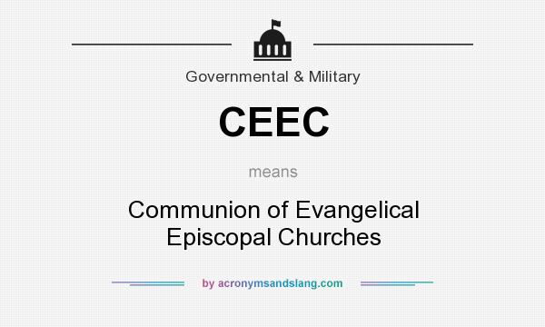 What does CEEC mean? It stands for Communion of Evangelical Episcopal Churches