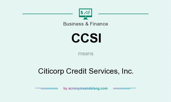 What does CCSI mean? It stands for Citicorp Credit Services, Inc.