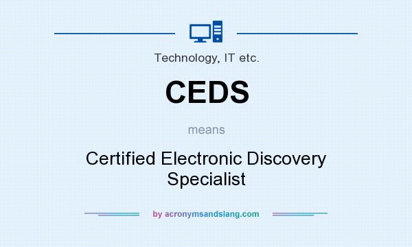 What does CEDS mean? It stands for Certified Electronic Discovery Specialist