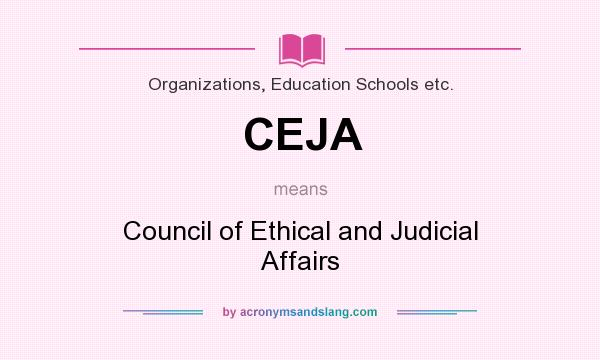 What does CEJA mean? It stands for Council of Ethical and Judicial Affairs