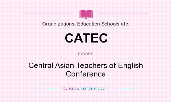 What does CATEC mean? It stands for Central Asian Teachers of English Conference