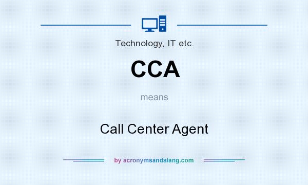What does CCA mean? It stands for Call Center Agent