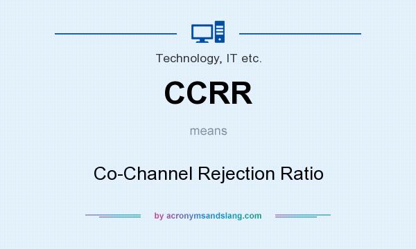 What does CCRR mean? It stands for Co-Channel Rejection Ratio