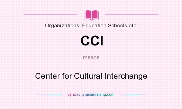 What does CCI mean? It stands for Center for Cultural Interchange